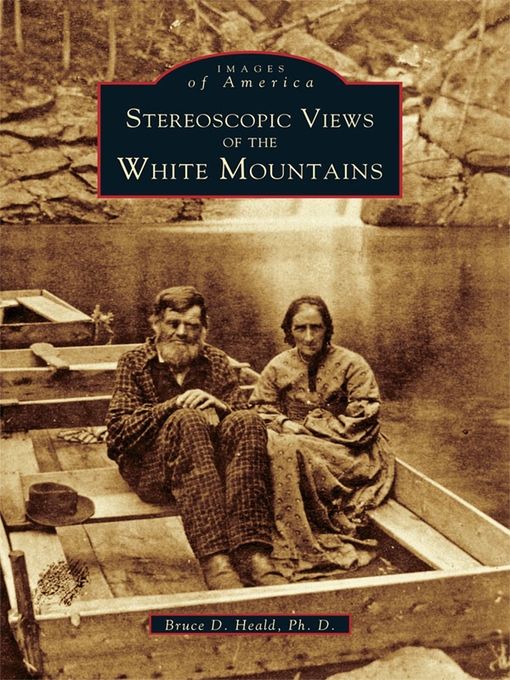 Title details for Stereoscopic Views of the White Mountains by Bruce D. Heald Ph.D. - Available